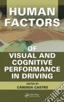 Human Factors of Visual and Cognitive Performance in Driving libro in lingua di Castro Candida (EDT)