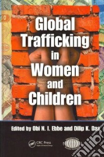 Global Trafficking in Women and Children libro in lingua di Ebbe Obi N. I. (EDT), Das Dilip K. (EDT)
