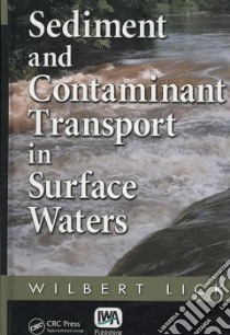 Sediment and Contaminant Transport in Surface Waters libro in lingua di Lick Wilbert
