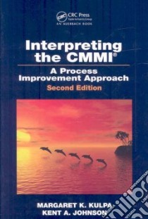 Interpreting the CMMI libro in lingua di Kulpa Margaret K., Johnson Kent A.