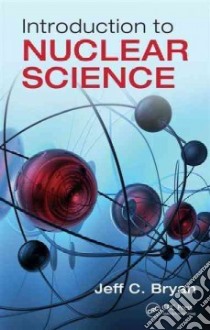Introduction to Nuclear Science libro in lingua di Bryan Jeff C.