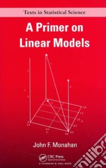 A Primer on Linear Models libro in lingua di Monahan John F.