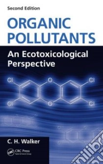 Organic Pollutants libro in lingua di Walker C. H., Tyler Charles (CON)