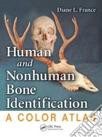 Human and Nonhuman Bone Identification libro in lingua di France Diane L.