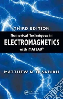 Numerical Techniques in Electromagnetics With Matlab libro in lingua di Sadiku Matthew N. O.