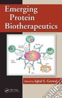 Emerging Protein Biotherapeutics libro in lingua di Grewal Iqbal S. (EDT)