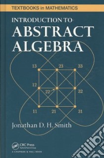 Introduction to Abstract Algebra libro in lingua di Smith Jonathan D. H.
