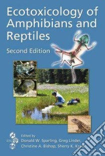 Ecotoxicology of Amphibians and Reptiles libro in lingua di Sparling Donald W. (EDT), Linder Greg (EDT), Bishop Christine A. (EDT), Krest Sherry K. (EDT)