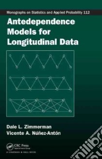 Antedependence Models for Longitudinal Data libro in lingua di Zimmerman Dale L., Nunez-anton Vicente A.