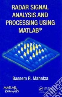 Radar Signal Analysis and Processing Using MATLAB libro in lingua di Mahafza Bassem R.