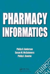 Pharmacy Informatics libro in lingua di Anderson Philip O., Bourne Philip E., Mcguinness Susan M.