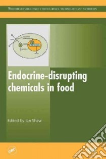 Endocrine-Disrupting Chemicals in food libro in lingua di Shaw Ian (EDT)