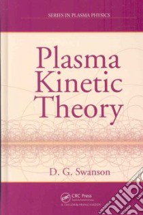 Plasma Kinetic Theory libro in lingua di Swanson Donald Gary