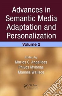 Advances in Semantic Media Adaption and Personalization libro in lingua di Angelides Marios C. (EDT), Mylonas Phivos (EDT), Wallace Manolis (EDT)
