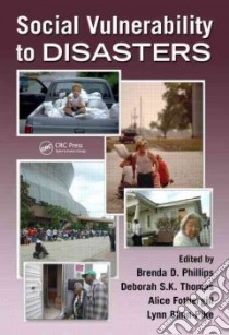 Social Vulnerability to Disasters libro in lingua di Phillips Brenda D. (EDT), Thomas Deborah S. K. (EDT), Fothergill Alice (EDT), Blinn-Pike Lynn (EDT)
