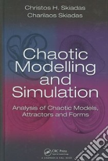 Chaotic Modeling and Simulation libro in lingua di Skiadas Christos H., Skiadas Charilaos