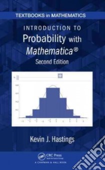 Introduction to Probability With Mathematica libro in lingua di Hastings Kevin J.