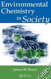 Environmental Chemistry in Society libro in lingua di Beard James M. Ph.D.