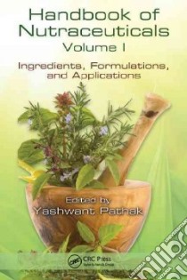 Handbook of Nutraceuticals libro in lingua di Pathak Yashwant (EDT)