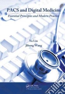 Pacs and Digital Medicine libro in lingua di Liu Yu, Wang Jihong