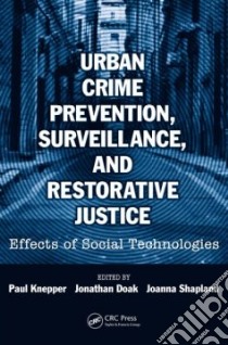 Urban Crime Prevention, Surveillance, and Restorative Justice libro in lingua di Knepper Paul (EDT), Doak Jonathan (EDT), Shapland Joanna (EDT)