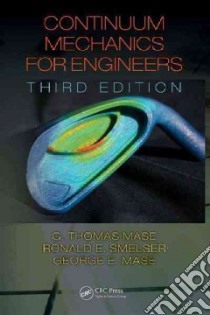 Continuum Mechanics for Engineers libro in lingua di Mase G. Thomas, Smelser Ronald E., Mase George E.