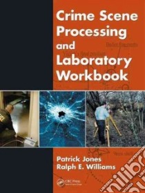 Crime Scene Processing and Laboratory Workbook libro in lingua di Jones Patrick, Williams Ralph E.