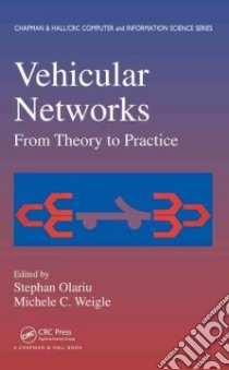 Vehicular Networks libro in lingua di Olariu Stephan (EDT), Weigle Michele C. (EDT)