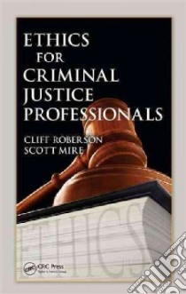 Ethics for Criminal Justice Professionals libro in lingua di Roberson Cliff, Mire Scott