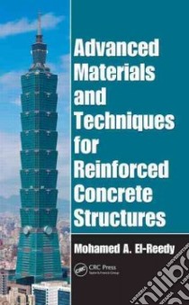 Advanced Materials and Techniques for Reinforced Concrete Structures libro in lingua di El-Reedy Mohamed A. Ph.D.