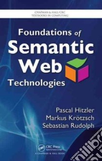 Foundations of Semantic Web Technologies libro in lingua di Hitzler Pascal, Krotzsch Markus, Rudolph Sebastian