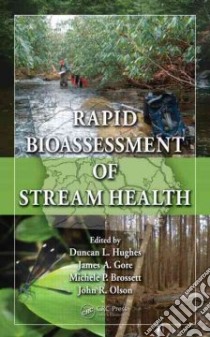 Rapid Bioassessment of Stream Health libro in lingua di Hughes Duncan L. (EDT), Brossett Michele P. (EDT), Gore James A. (EDT), Olson John R. (EDT)