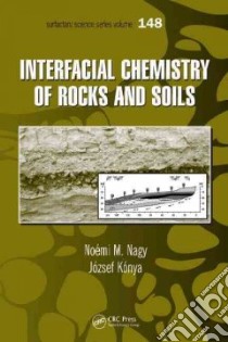 Interfacial Chemsitry of Rocks and Soils libro in lingua di Nagy Noemi M., Konya Jozsef