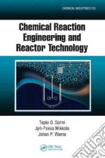 Chemical Reaction Engineering and Reactor Technology libro in lingua di Salmi Tapio, Mikkola Jyri-pekka, Warna Johan