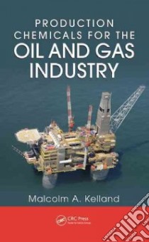 Production Chemicals for the Oil and Gas Industry libro in lingua di Kelland Malcolm A.