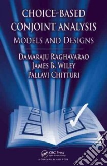 Choice-based Conjoint Analysis libro in lingua di Raghavarao Damaraju, Wiley James B., Chitturi Pallavi