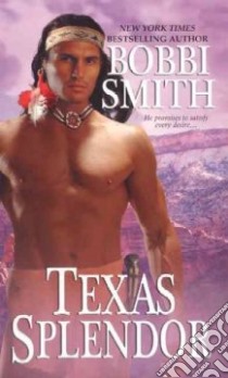 Texas Splendor libro in lingua di Smith Bobbi