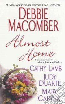 Almost Home libro in lingua di Macomber Debbie, Lamb Cathy, Duarte Judy, Carter Mary
