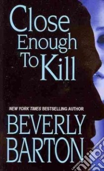 Close Enough to Kill libro in lingua di Barton Beverly