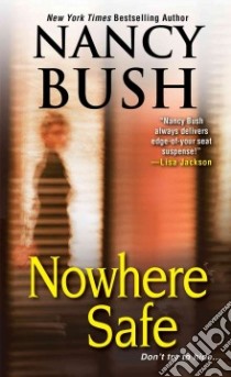 Nowhere Safe libro in lingua di Bush Nancy