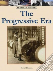 The Progressive Era libro in lingua di Hillstrom Kevin
