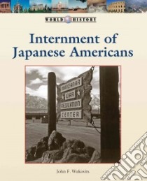 Internment of Japanese Americans libro in lingua di Wukovits John F.
