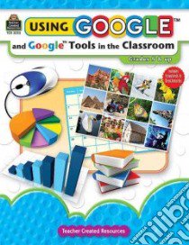 Using Google and Google Tools in the Classroom libro in lingua di Teacher Created Resources