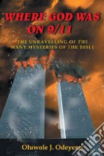 Where God Was on 9/11 libro in lingua di Odeyemi Oluwole J.