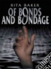Of Bonds and Bondage libro in lingua di Baker Rita