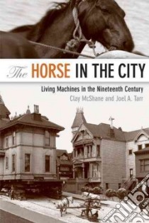 The Horse in the City libro in lingua di McShane Clay, Tarr Joel A.