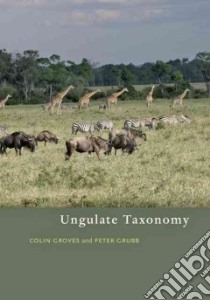 Ungulate Taxonomy libro in lingua di Groves Colin, Grubb Peter