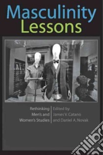 Masculinity Lessons libro in lingua di Catano James V. (EDT), Novak Daniel A. (EDT)