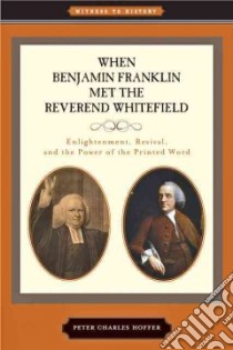 When Benjamin Franklin Met the Reverend Whitefield libro in lingua di Hoffer Peter Charles