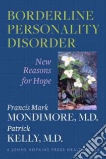 Borderline Personality Disorder libro in lingua di Mondimore Francis Mark M.D., Kelly Patrick